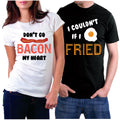 funny matching couple shirts "Don't Go Bacon My Heart" and "I Couldn't If I Fried"